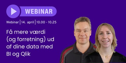 Få mere værdi  (og forretning) ud af dine data med BI og Qlik